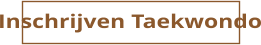 Inschrijven Taekwondo